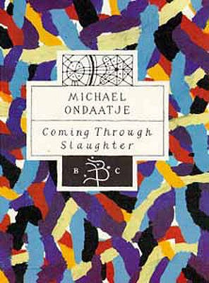 Coming Through the Slaughter - Ondaatje, Michael