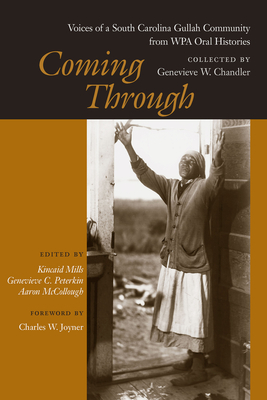 Coming Through: Voices of a South Carolina Gullah Community from WPA Oral Histories - Mills, Kincaid (Editor), and Peterkin, Genevieve C (Editor), and McCollough, Aaron (Editor)