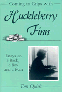 Coming to Grips with Huckleberry Finn: Essays on a Book, a Boy, and a Man Volume 1