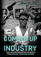 Coming Up In The Industry: Step-by-Step Strategies to Grow from Stylist to Salon Owner