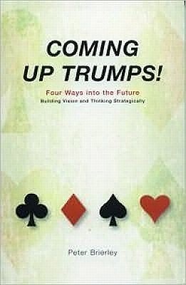 Coming Up Trumps: Four Ways Into the Future - Peter, Brierley