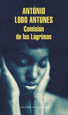 Comision de Las Lagrimas / The Commission of Tears - Lobo Antnez, Antonio