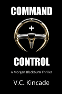 Command + Control: A Morgan Blackburn Thriller