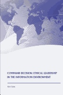 Command Decision: Ethical Leadership in the Information Environment
