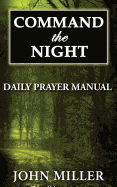 Command the Night: Daily Prayer Manual