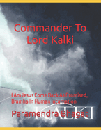 Commander To Lord Kalki: I Am Jesus Come Back As Promised, Bramha In Human Incarnation