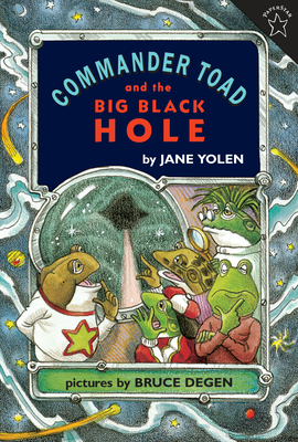 Commander Toad and the Big Black Hole - Yolen, Jane