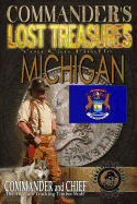 Commander's Lost Treasures You Can Find In Michigan: Follow the Clues and Find Your Fortunes!