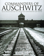 Commanders of Auschwitz: The SS Officers Who Ran the Largest Naziconcentration Camp - 1940-1945