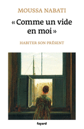 Comme Un Vide En Moi: Habiter Son Prsent