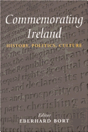 Commemorating Ireland: History, Politics, Culture