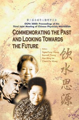 Commemorating the Past and Looking Towards the Future (Ocpa 2000) - Proceedings of the Third Joint Meeting of Chinese Physicists Worldwide - Chang, Ngee-Pong (Editor), and Lai, Hon Ming (Editor), and Wong, Cheuk-Yin (Editor)