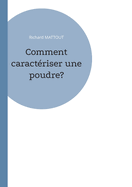 Comment caract?riser une poudre?