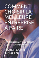 Comment Choisir La Meilleure Entreprise ? Faire: - de Maintenant ? La Maison: Choses ? Consid?rer