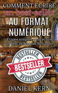 Comment ?crire un best-seller au format num?rique: ?tapes simples pour ?crire un best-seller non-fictionnel