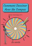 Comment Dessiner Avec Un Compas Fiche Technique N?1 Le cercle: Apprendre ? Dessiner pour enfants de 6 ans Dessin Au Compas
