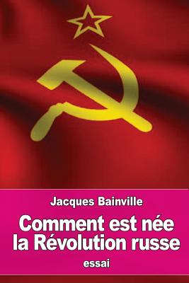 Comment est ne la Rvolution russe - Bainville, Jacques