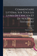 Commentaire Littral Sur Tous Les Livres De L'ancien Et Du Nouveau Testament; Volume 21