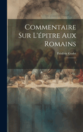 Commentaire Sur l'?pitre Aux Romains: 1