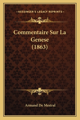 Commentaire Sur La Genese (1863) - de Mestral, Armand