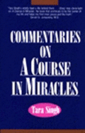 Commentaries on a Course in Miracles - Singh, Tara