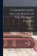 Commentaries on the Book of the Prophet Daniel; Volume 2