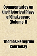 Commentaries on the Historical Plays of Shakspeare (Volume 1)