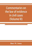 Commentaries on the law of evidence in civil cases (Volume III)