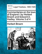 Commentaries on the laws of England / by Herbert Broom and Edward A. Hadley. Volume 3 of 4