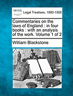 Commentaries on the Laws of England: In Four Books: With an Analysis of the Work. Volume 2 of 2