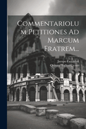 Commentariolum Petitiones Ad Marcum Fratrem...