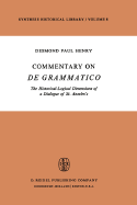 Commentary on de Grammatico: The Historical-Logical Dimensions of a Dialogue of St. Anselm's - Henry, Desmond Paul