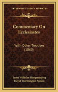 Commentary on Ecclesiastes: With Other Treatises (1860)