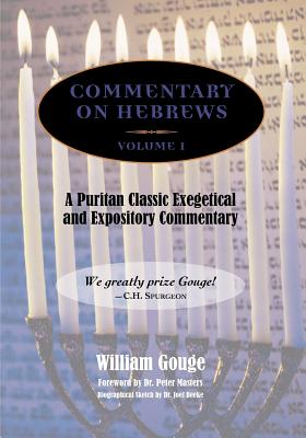 Commentary on Hebrews: Exegetical & Expository - Vol. 1 (PB) - Gouge, William, and Beeke, Joel (Introduction by), and Masters, Peter (Preface by)