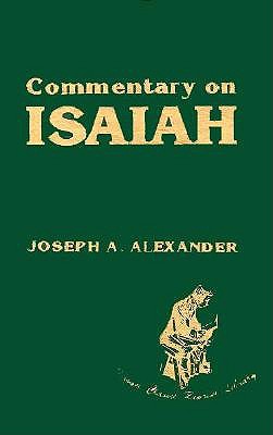 Commentary on Isaiah - Alexander, Joseph A, and Barber, Cyril J (Designer)