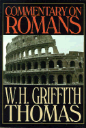Commentary on Romans - Thomas, W H Griffith, and Thomas, W H Griffith