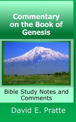 Commentary on the Book of Genesis: Bible Study Notes and Comments - Pratte, David