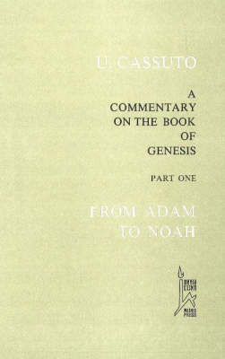 Commentary on the Book of Genesis: From Adam to Noah Part 1 - Cassuto, U., and Abrahams, I. (Translated by)