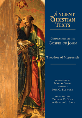 Commentary on the Gospel of John - Mopsuestia, Theodore Of, and Conti, Marco (Translated by), and Elowsky, Joel C (Editor)