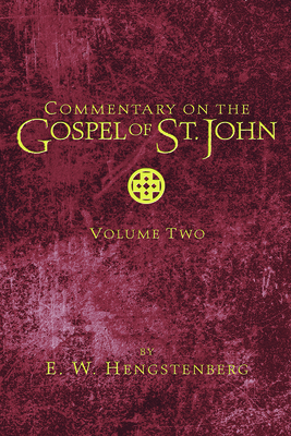 Commentary on the Gospel of St. John, Volume 2 - Hengstenberg, E W