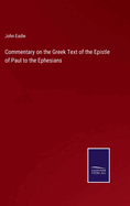 Commentary on the Greek Text of the Epistle of Paul to the Ephesians