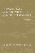 Commentary on the Prophets of the Old Testament, Volume 1