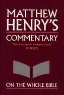 Commentary on the Whole Bible - Henry, Matthew, and Church, Leslie F. (Volume editor)