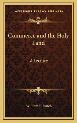 Commerce and the Holy Land: A Lecture - Lynch, William F, Sj