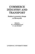 Commerce, Industry, and Transport: Studies in Economic Change on Merseyside