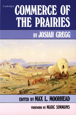 Commerce of the Prairies, Volume 17 - Gregg, Josiah, and Moorhead, Max L (Editor), and Simmons, Marc (Foreword by)