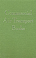 Commercial Air Transport Books: An Annotated Bibliography of Airlines, Airliners, & the Air Transport Industry - Sterling, Christopher