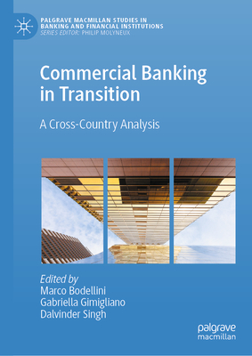 Commercial Banking in Transition: A Cross-Country Analysis - Bodellini, Marco (Editor), and Gimigliano, Gabriella (Editor), and Singh, Dalvinder (Editor)