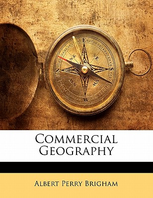 Commercial Geography - Brigham, Albert Perry