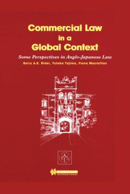 Commercial Law In A Global Context, Some Perspectives In - Rider, Barry A K, and Tajima, Yukata